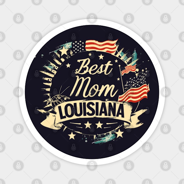 Best Mom in the LOUISIANA, mothers day gift ideas, love my mom Magnet by Pattyld